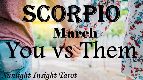 SCORPIO - They're Never Gonna Give You Up, They're in it 100% For The Long Term!💝😘 March You vs Them