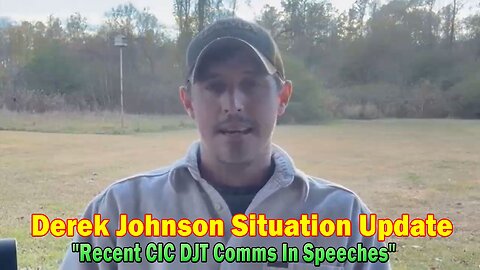 Derek Johnson Situation Update: "Recent CIC DJT Comms In Speeches"