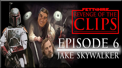 Revenge of the Clips Episode 6: Jake Skywalker