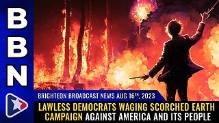 Aug 16, 2023 - Lawless Democrats waging SCORCHED EARTH campaign against America