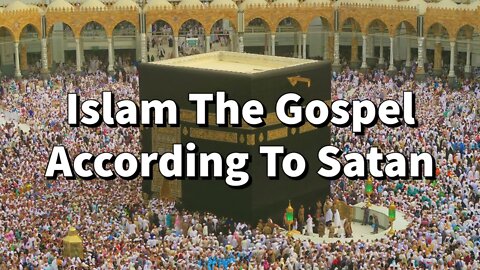 Islam The Gospel According To Satan