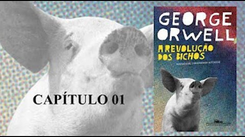 A REVOLUÇÃO DOS BICHOS DE GEORGE ORWELL - CAPÍTULO 1