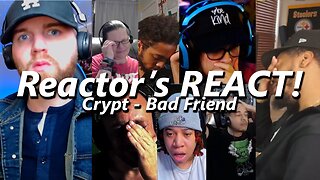 Reactors REACT! Crypt - Bad Friend (Reactions)