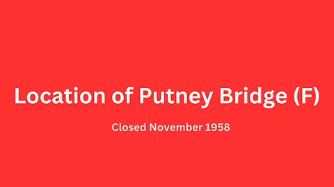 Location of Putney Bridge (F) bus garage closed November 1958.