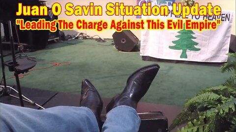 Juan O Savin Situation Update: "Leading The Charge Against This Evil Empire"