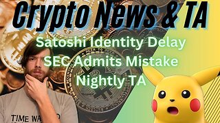 Satoshi Identity Delay, SEC Admits Mistake, Nightly TA EP 439 12/22/23 #crypto #cryptocurrency