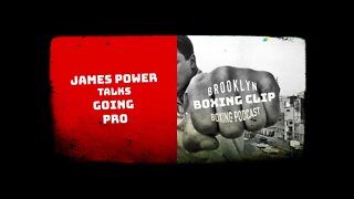 BOXING CLIPS - JAMES POWER - TALKS GOING PRO