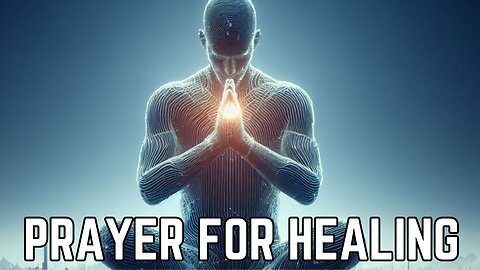 Prayer for Healing | Powerful Healing Prayer for a Loved One