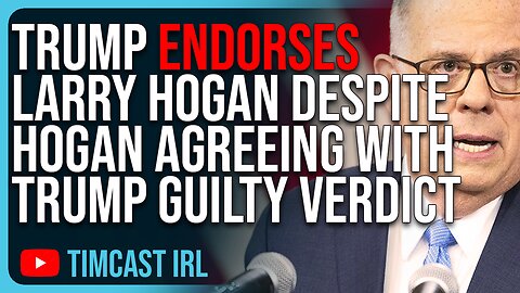 Trump ENDORSES Larry Hogan For Senate Despite Hogan AGREEING With Trump Guilty Verdict