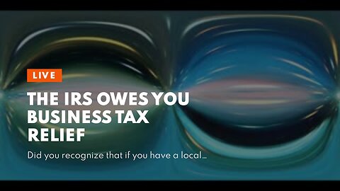 The IRS Owes You Business Tax Relief