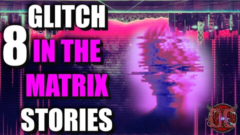 8 Crazy True Glitch In The Matrix Stories (Vol. 5)