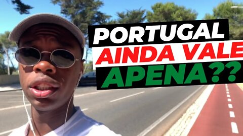 PORTUGAL AINDA VALE APENA?