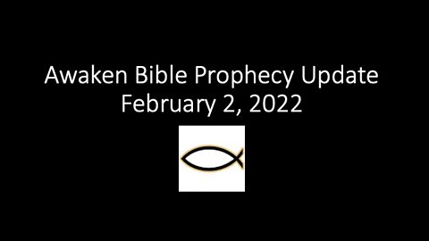 Awaken Bible Prophecy Update 2-2-22 Klaus Schwab’s Young Global Leaders