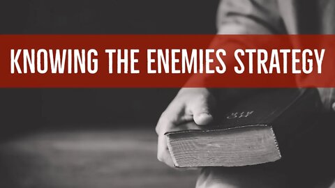 Is the Bible Corrupted? Part 3- Knowing the Enemy's Strategy ["Can We Trust the Bible?"]