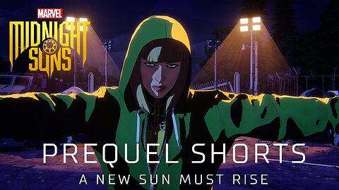 A New Sun Must Rise - Prequel Shorts ｜ Marvel's Midnight Suns