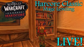 Hardcore Classic (Mage leveling and maybe rogue later) LIVE!