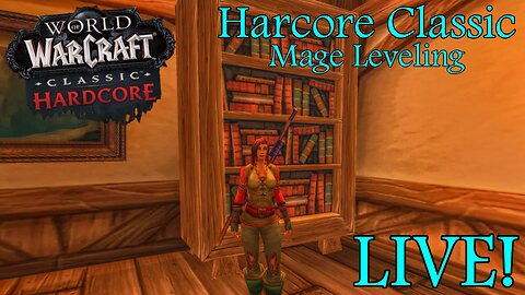 Hardcore Classic (Mage leveling and maybe rogue later) LIVE!