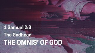 The Omnis’ Of God