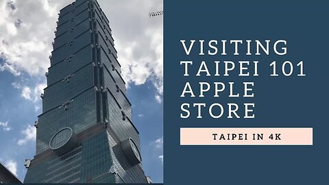 Visiting the Taipei 101 Apple Store, Taipei in 4K