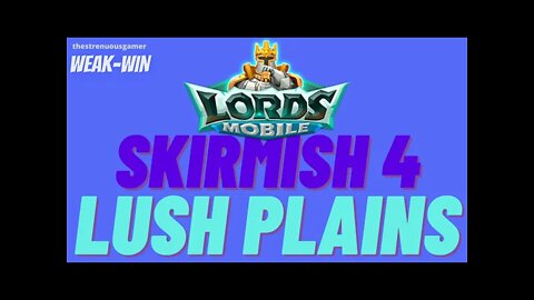 Lords Mobile: WEAK-WIN Skirmish 4 Lush Plains