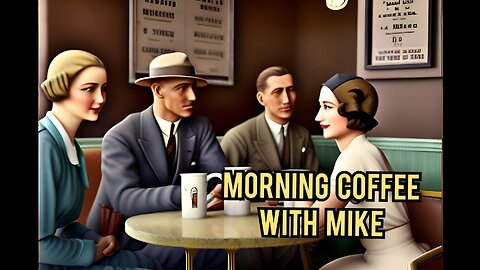 Morning Coffee with Mike! World events ! what are they selling us !