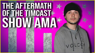 The After TimCast AMA!