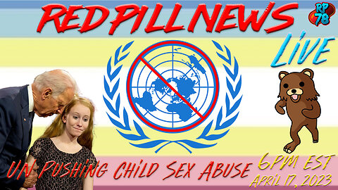 “Decriminalize Adult/Child Sex” Says the UN on Red Pill News Live