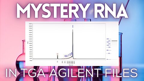 Mystery RNA in TGA Agilent Files, Confirmed by the EMA