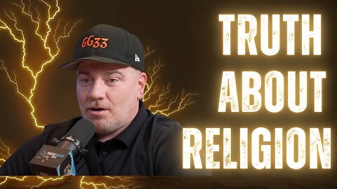 GG33: The Truth About Religion