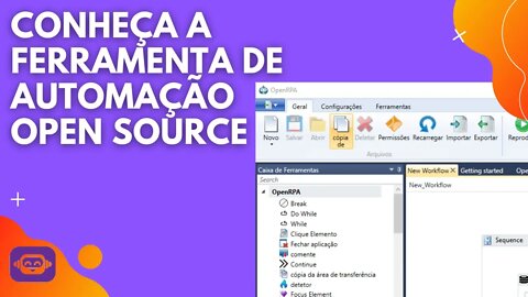 OpenRPA - Conhecendo a Ferramenta de Desenvolvimento RPA Open Source