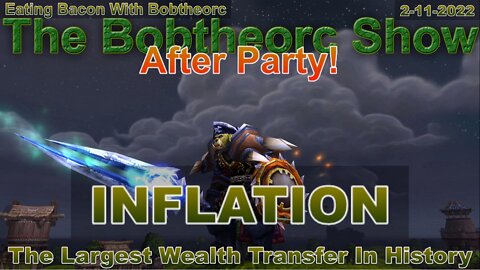 Eating Bacon With Bobtheorc 2-11-22 Inflation After Party Part 2 of 3