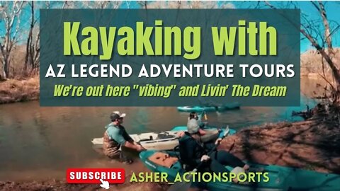 At it again with AZ Legend Adventure (Livin’ The Dream. Ep 6.) Kayaking with the Fam