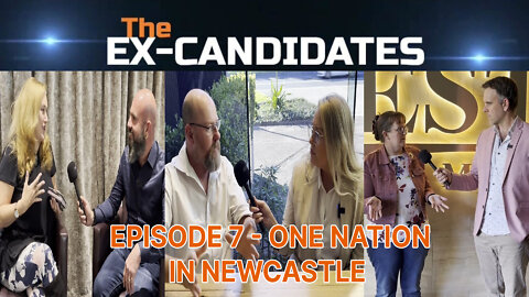 One Nation in Newcastle - ExCandidates Ep07