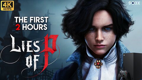 [4K] LIES OF P - The First 2 Frustrating Hours ⚔️ Xbox Series X Gameplay