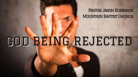 God Being Rejected Pastor Jason Robinson