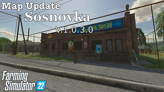 Map Update | Sosnovka | V.1.0.3.0 | Farming Simulator 22