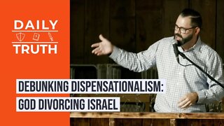 Debunking Dispensationalism | God Divorcing Israel