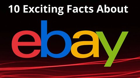 10 Exciting Facts About EBay