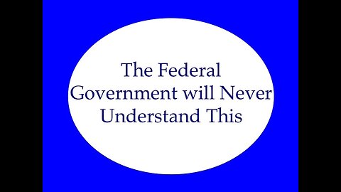 The Federal Government Will Never Understand This