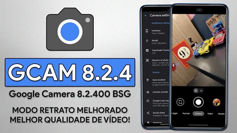 NOVA Google Camera 8.2.400 com MODO RETRATO MELHORADO e MELHOR QUALIDADE DE VIDEO! | Gcam 8.2.4 BSG