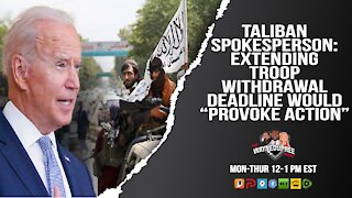 Taliban Spokesman Says Foreign Troops COULD Face Unspecified Consequences!!