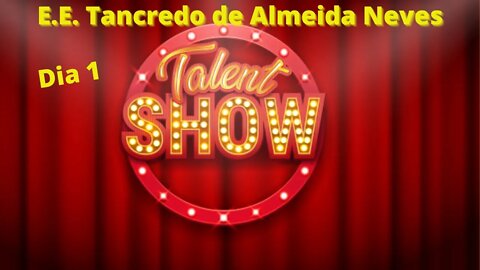 Show de talentos da E.E.Tancredo de Almeida Neves ( Dia 1 )