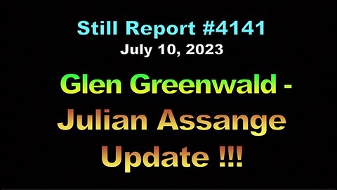 Glenn Greenwald – Julian Assange Update, 4141