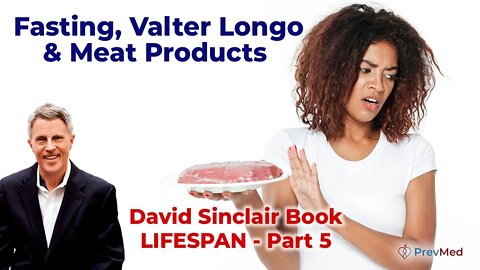 Fasting, Valter Longo & Meat Products (David Sinclair Book LIFESPAN - Part 5)