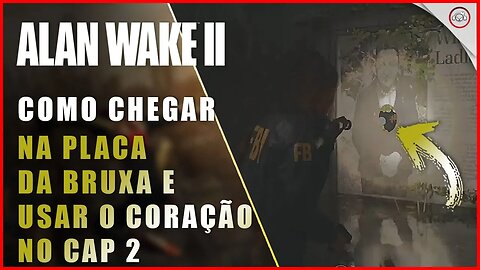 Alan Wake 2, Como chegar na placa da Bruxa e usar o coração | Super-Dica