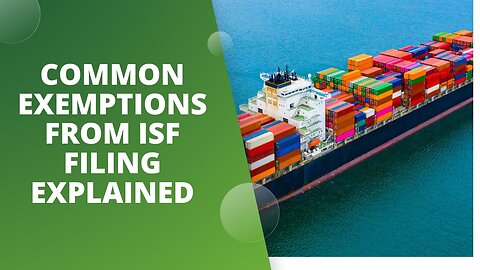 Understanding ISF Filing Exemptions