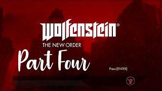 Wolfenstein: The New Order Part Four No Commentary