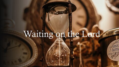 Waiting on the Lord