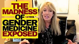 The Madness Of Gender Medicine Exposed