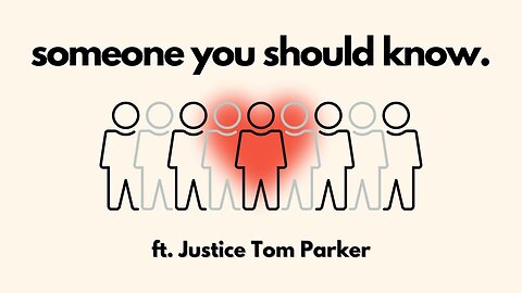 Someone You Should Know ft Justice Tom Parker